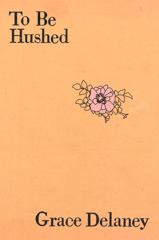 To Be Hushed, by Grace Delaney