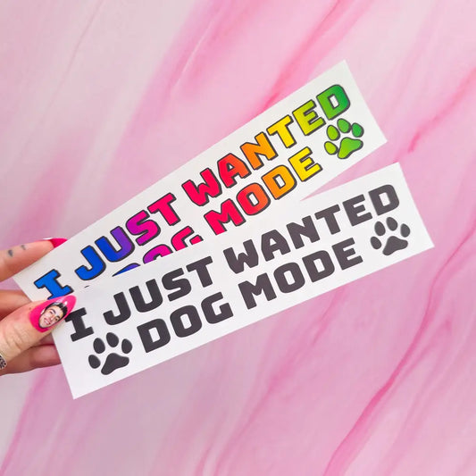 ’I just wanted dog mode’ bumper sticker 7.9 x 2 in. Bumper Stickers
