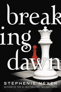 Breaking Dawn (The Twilight Saga, Book 4) by Stephenie Meyer