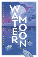 Water Moon: A Novel by Samantha Sotto Yambao