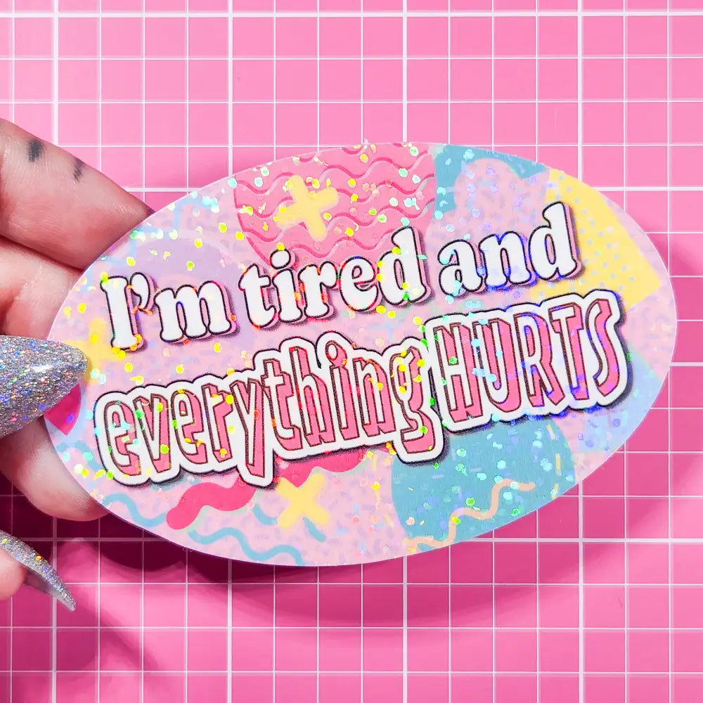 ’I’m tired and everything HURTS’ 90s Holographic Sticker 3.5x2.25 in. Holographic Dots Stickers