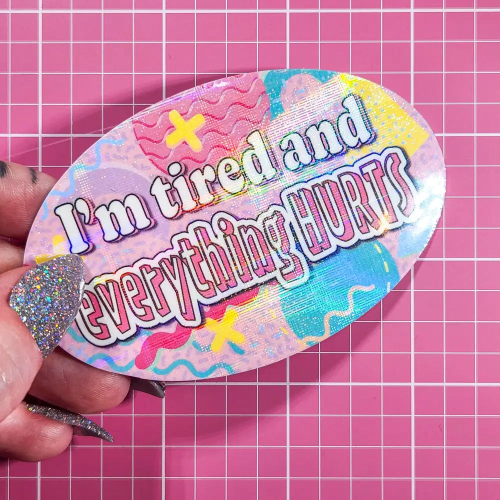 ’I’m tired and everything HURTS’ 90s Holographic Sticker 3.5x2.25 in. Holographic Grid Stickers