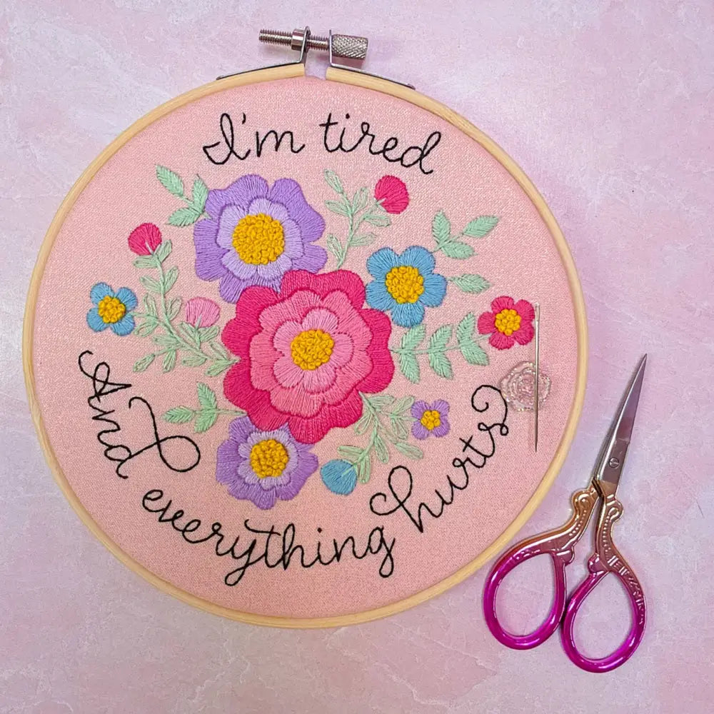 I’m tired and everything hurts Embroidery Kit Beginner Friendly Kits