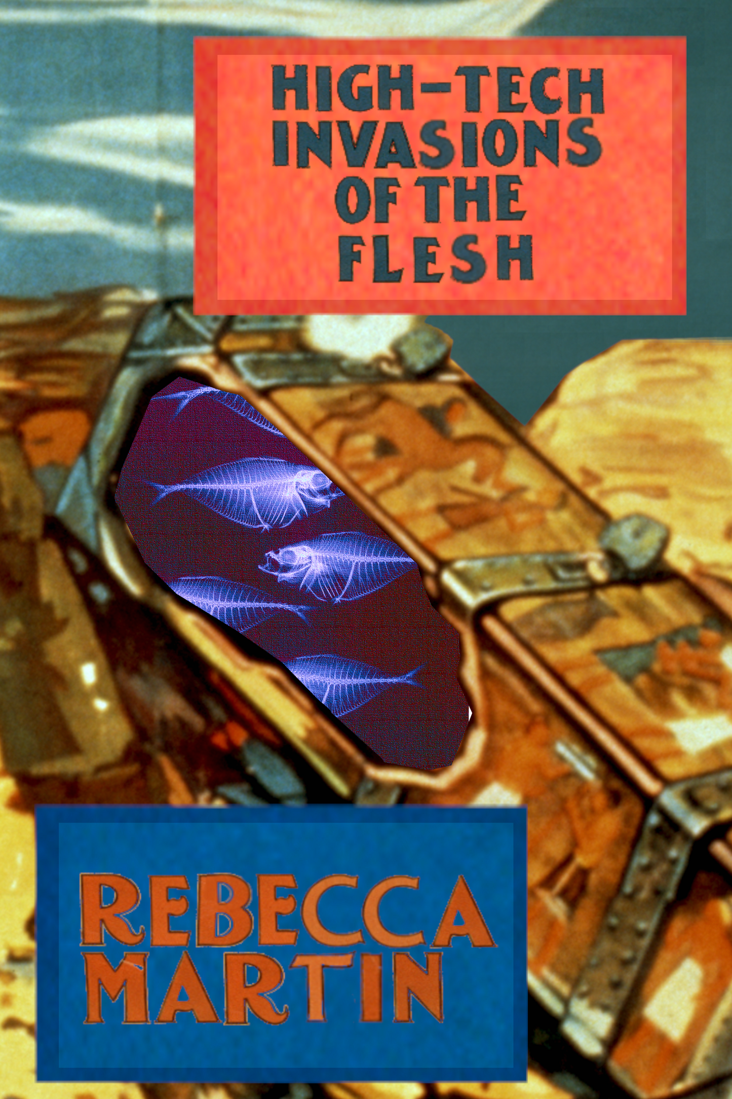 High-Tech Invasions of the Flesh, by Rebecca Martin