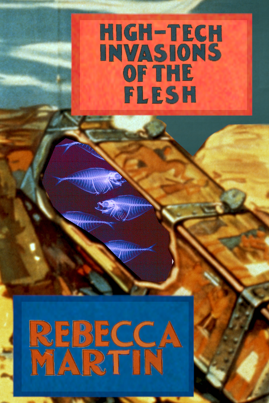 High-Tech Invasions of the Flesh, by Rebecca Martin