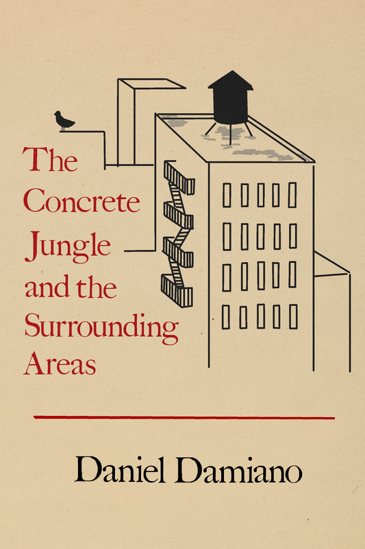 The Concrete Jungle and the Surrounding Areas, by Daniel Damiano