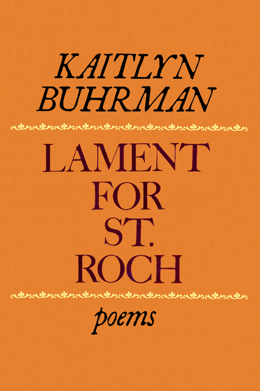 Lament for St. Roch, by Kaitlyn Burman