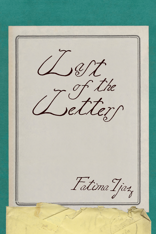 Last of the Letters, by Fatima Ijaz