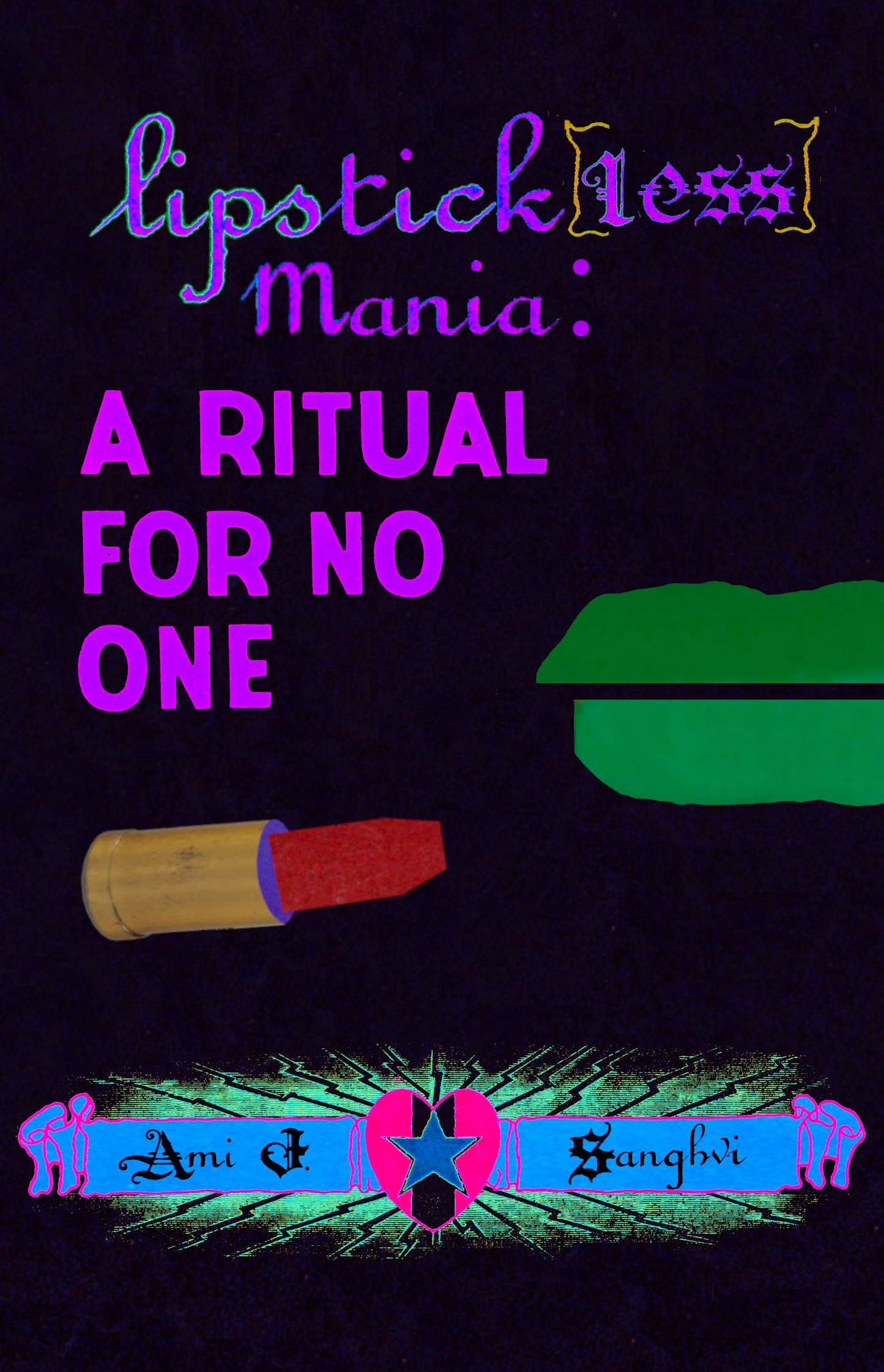 Lipstick[less] Mania: A Ritual For No One, by Ami J. Sanghvi