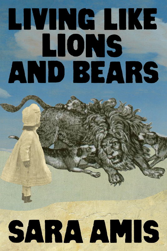 Living Like Lions and Bears, by Sara Amis
