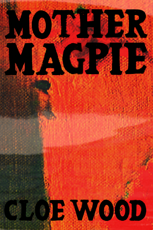 Mother Magpie, by Cloe Wood