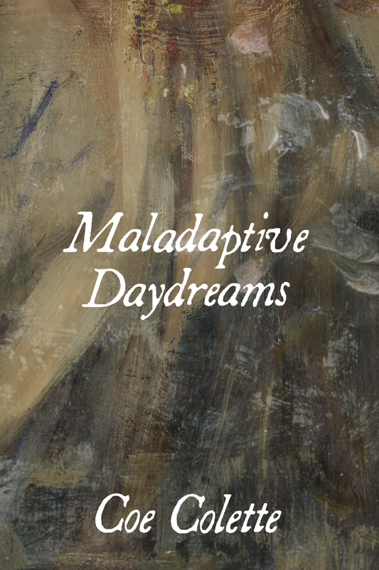 Maladaptive Daydreams, by Coe Colette