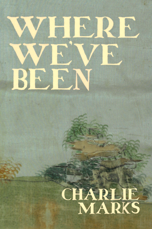 Where We've Been, by Charlie Marks
