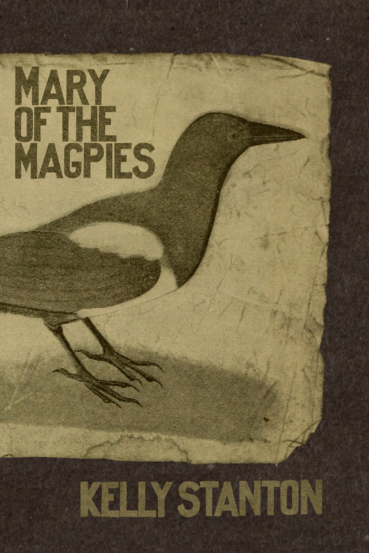 Mary of the Magpies, by Kelly Stanton