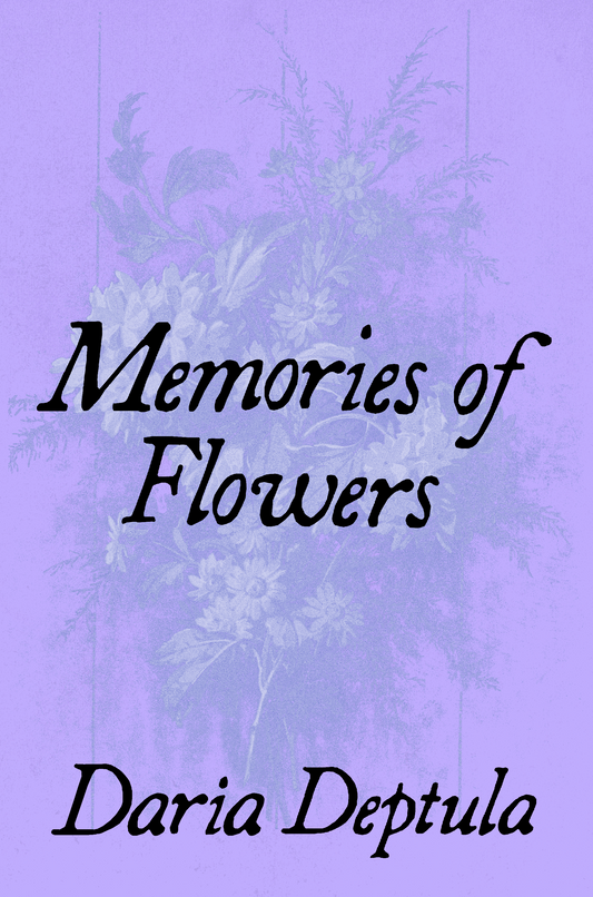 Memories of Flowers, by Daria Deptula