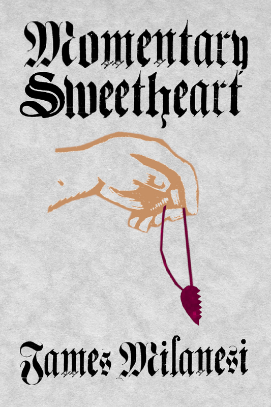 Momentary Sweetheart, by James Milanesi