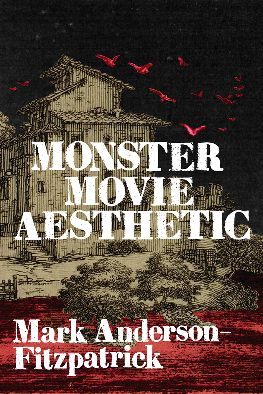 Monster Movie Aesthetic, by Mark Anderson-Fitzpatrick