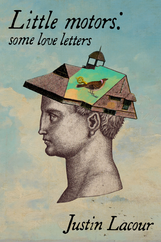 Little motors: some love letters, by Justin Lacour