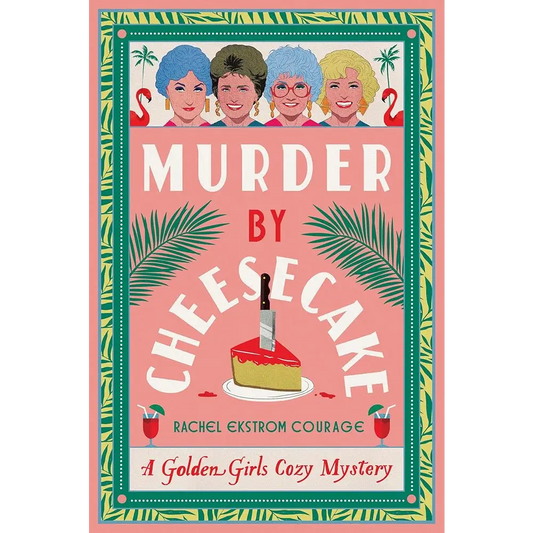Murder by Cheesecake: A Golden Girls Cozy Mystery cover image