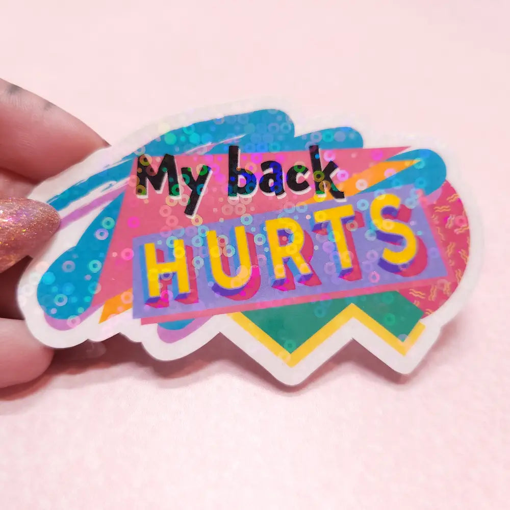 ’My Back Hurts’ Holographic 90s Sticker 3.5x2 in. Sequins Stickers