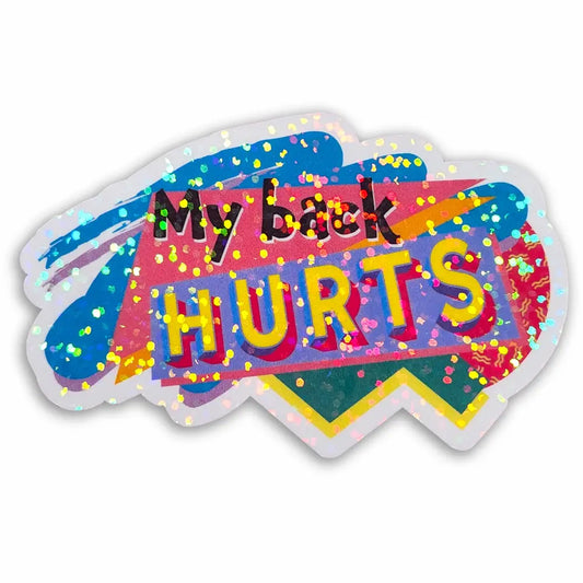 ’My Back Hurts’ Holographic 90s Sticker 3.5x2 in. Stickers