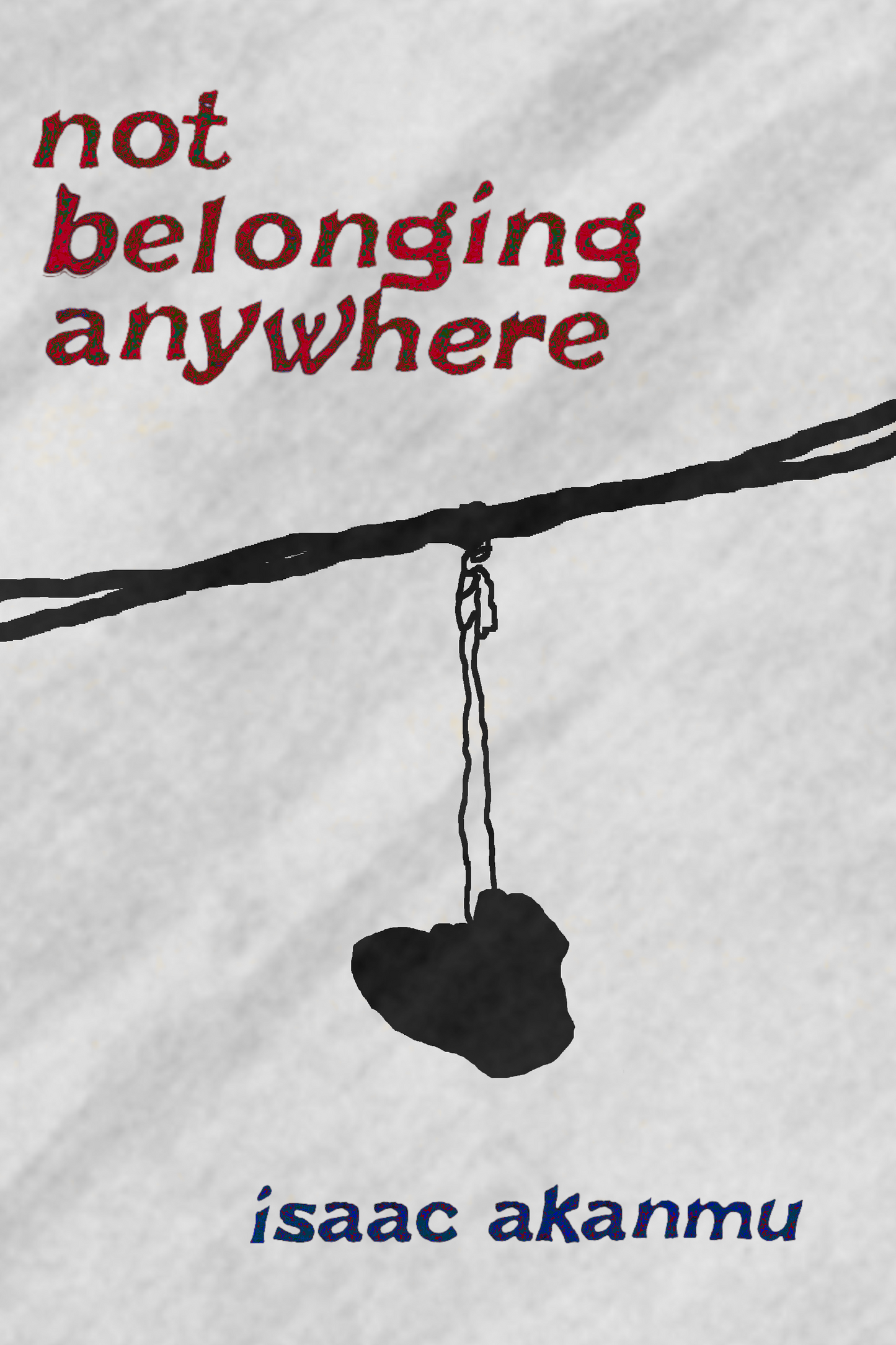 not belonging anywhere, by Isaac Akanmu