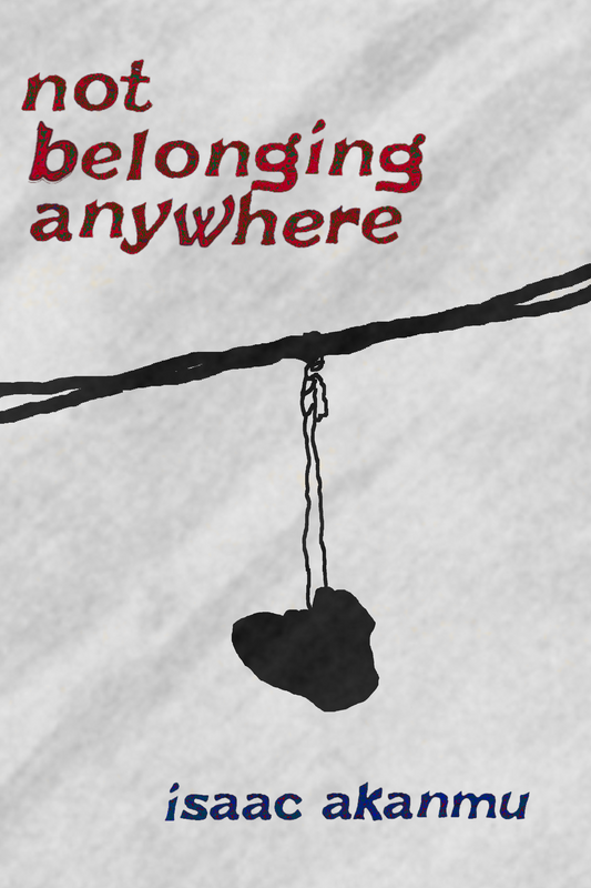 not belonging anywhere, by Isaac Akanmu