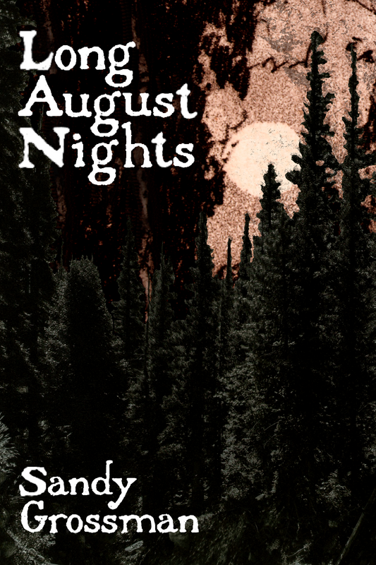 Long August Nights, by Sandy Grossman