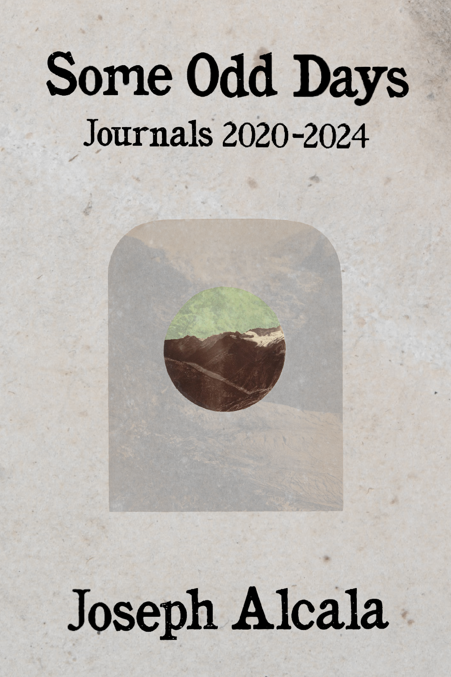Some Odd Days: Journals, 2020-2024, by Joseph Alcala