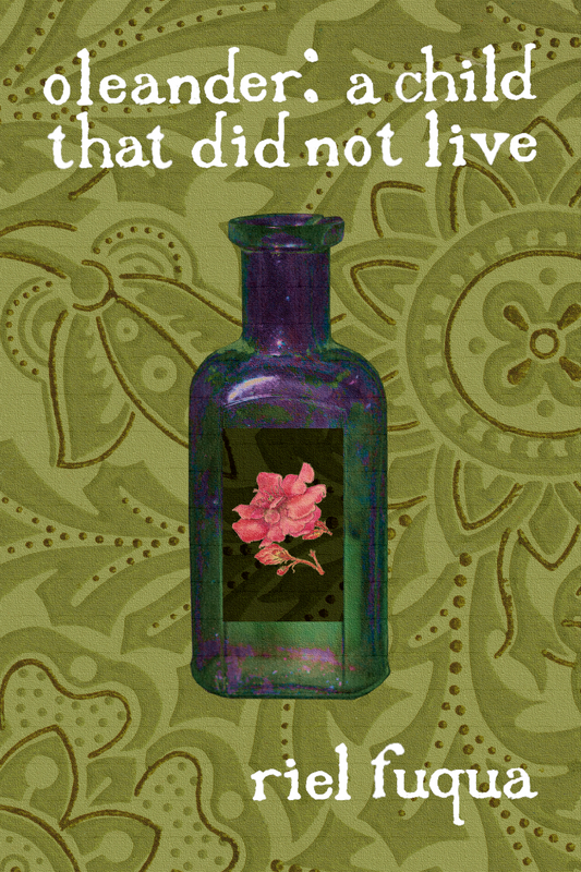 oleander: a child that did not live, by riel fuqua