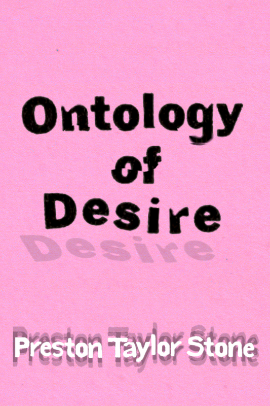 Ontology of Desire, by Preston Taylor Stone