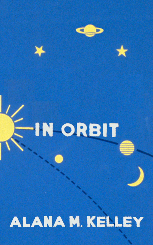 In Orbit, by Alana M. Kelley