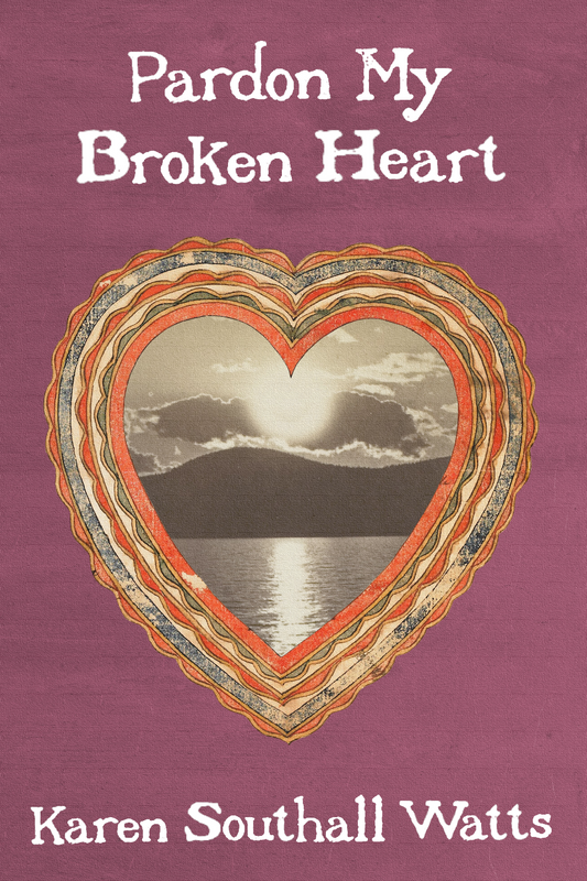 Pardon My Broken Heart, by Karen Southall Watts