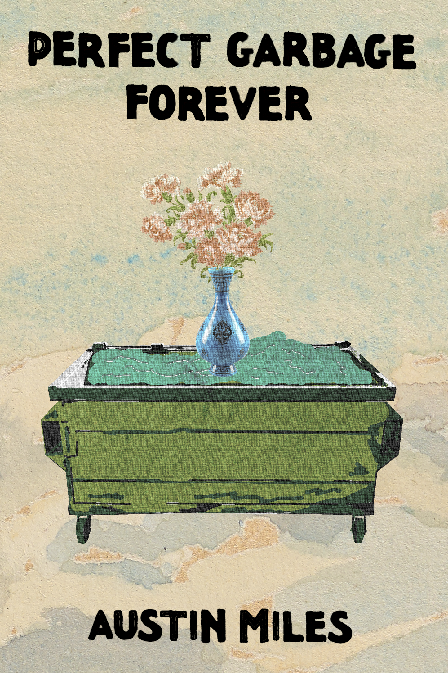 Perfect Garbage Forever, by Austin Miles
