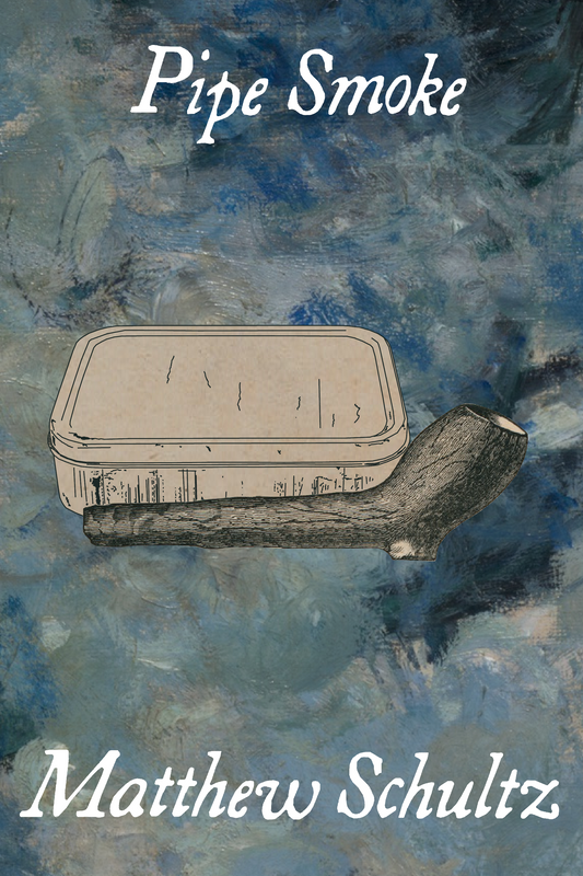 Pipe Smoke, by Matthew Schultz