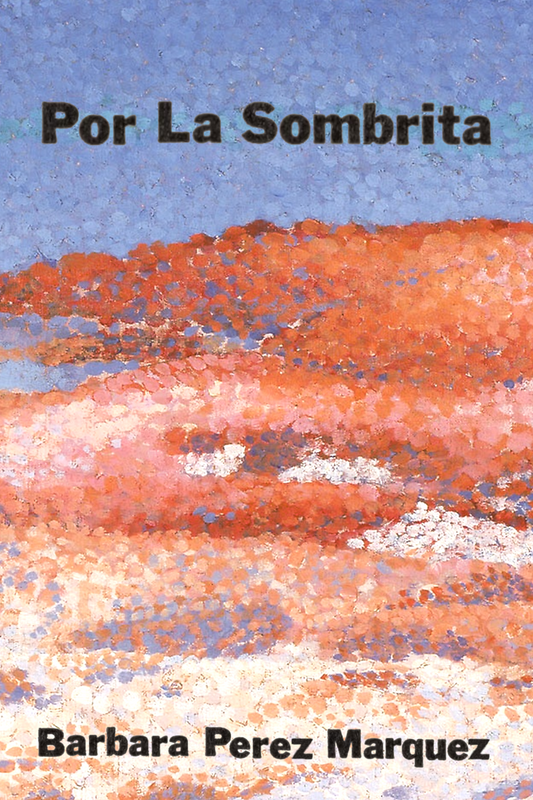 Por La Sombrita, by Barbara Perez Marquez