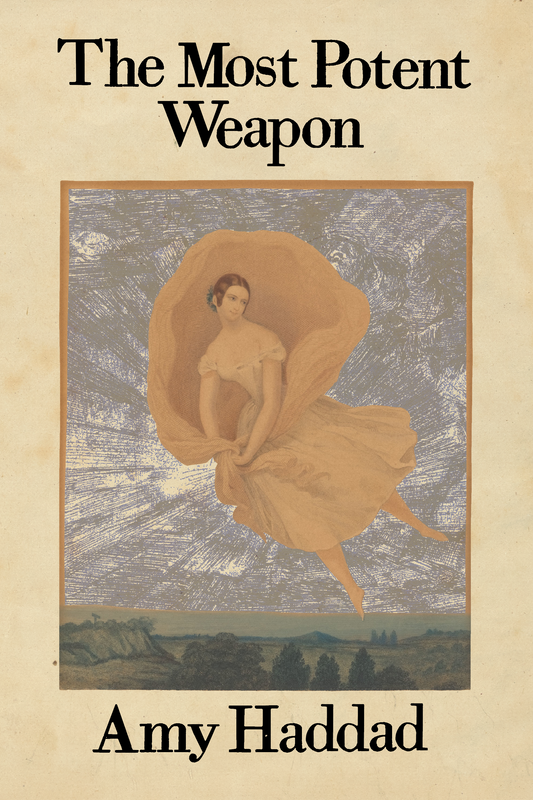 The Most Potent Weapon, by Amy Haddad
