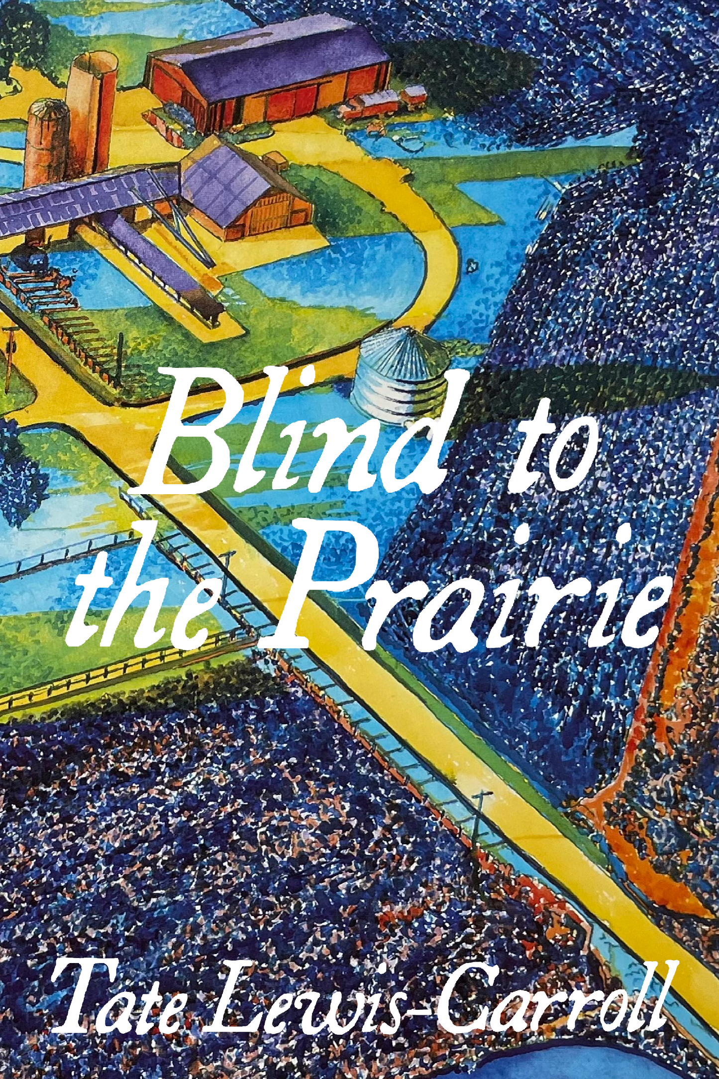 Blind to the Prairie, by Tate Lewis-Carroll