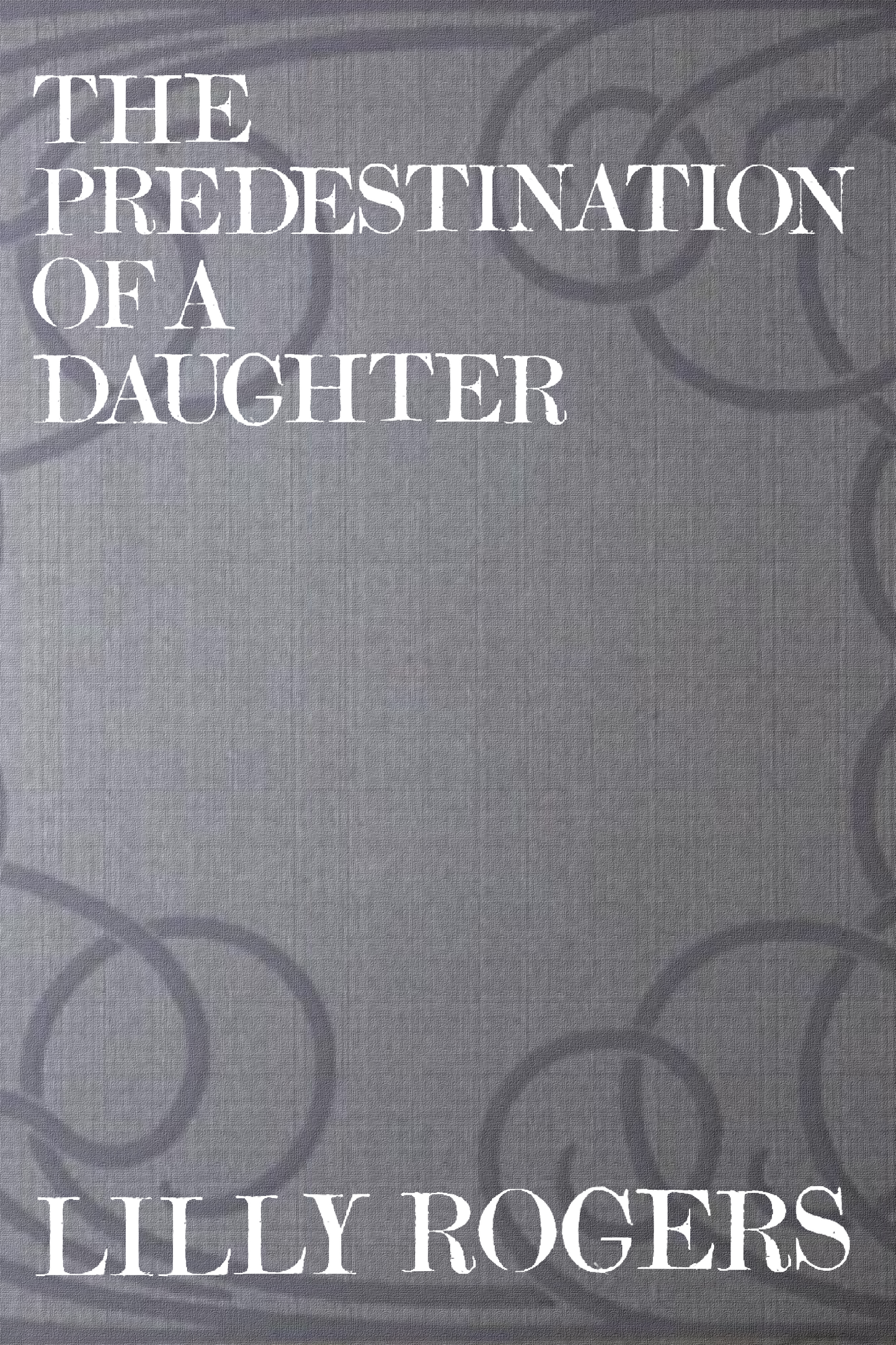 The Predestination of a Daughter, by Lilly Rogers