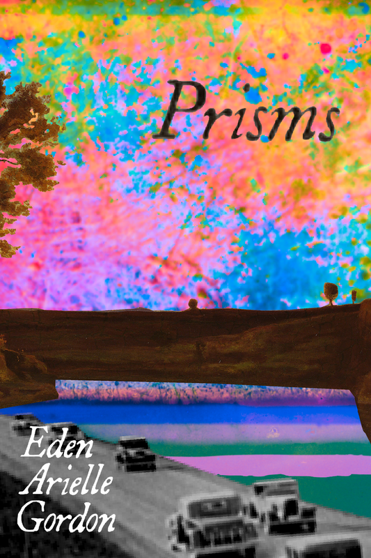 Prisms, by Eden Arielle Gordon