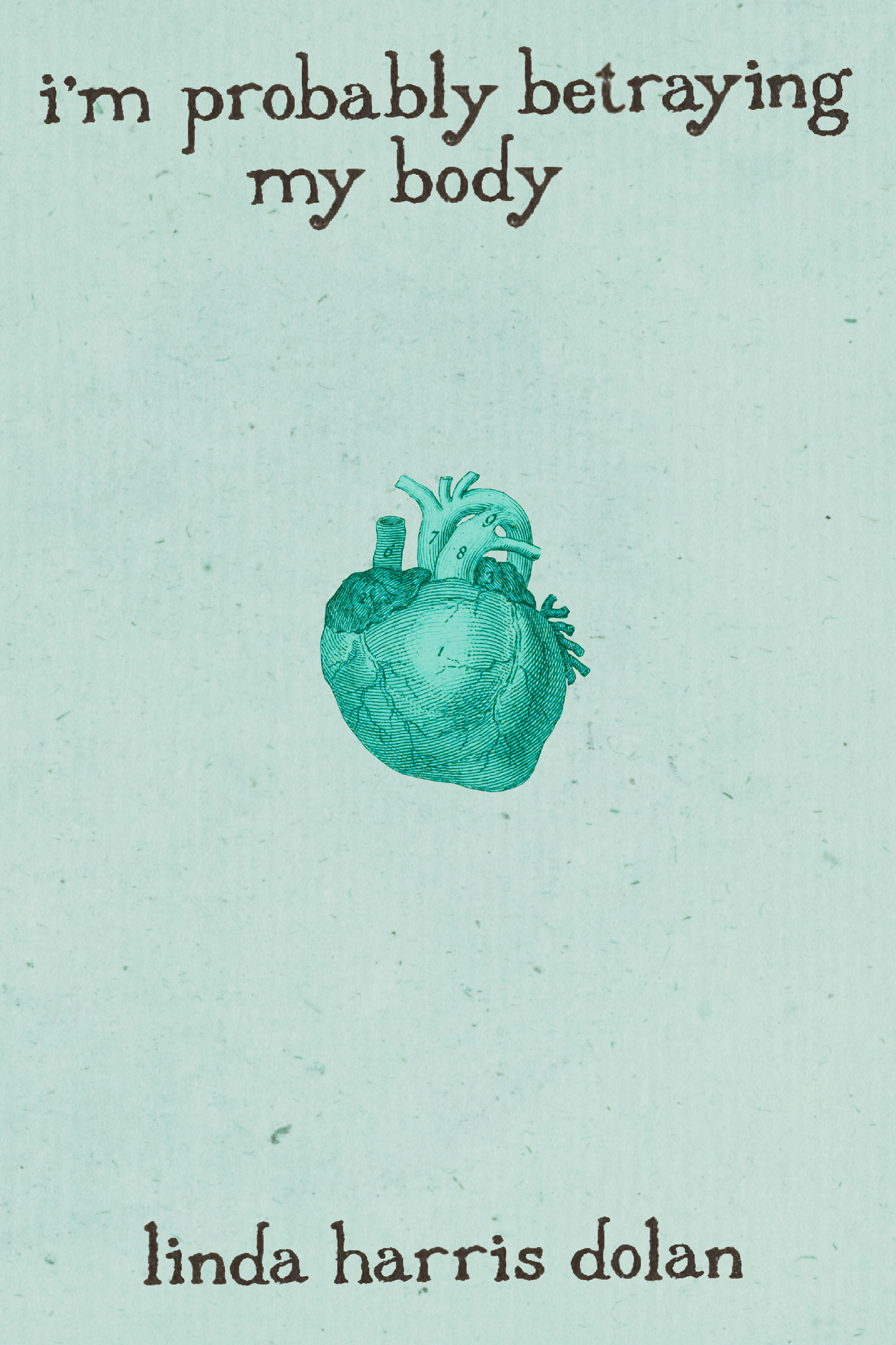 i'm probably betraying my body, by linda harris dolan