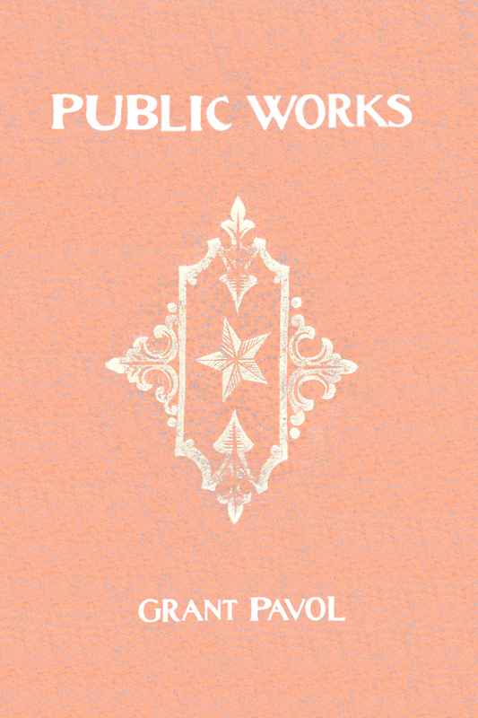 Public Works, by Grant Pavol