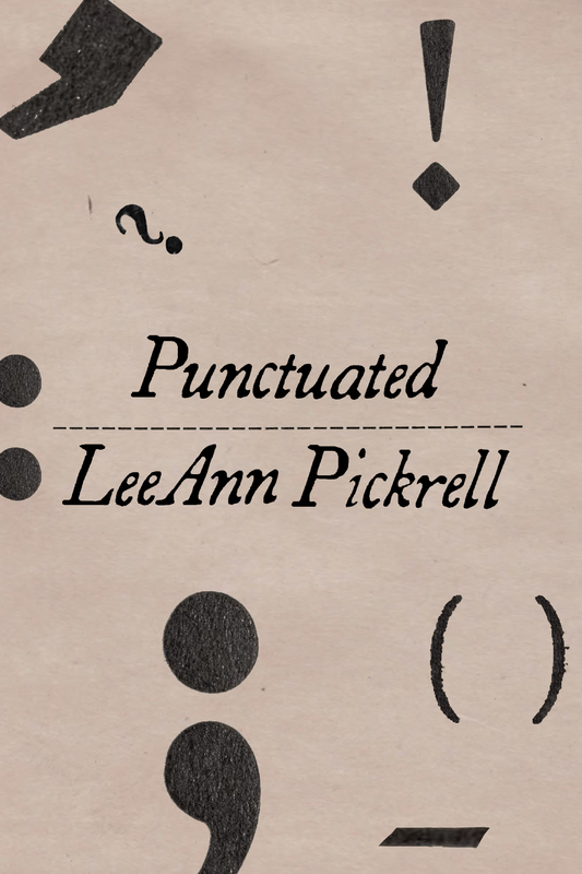 Punctuated, by LeeAnn Pickrell