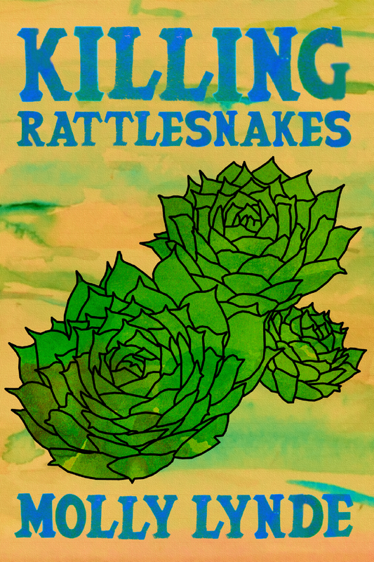 Killing Rattlesnakes, by Molly Lynde