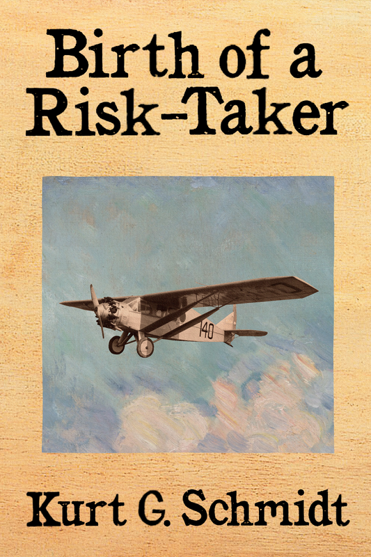 Birth of a Risk-Taker, by Kurt G. Schmidt
