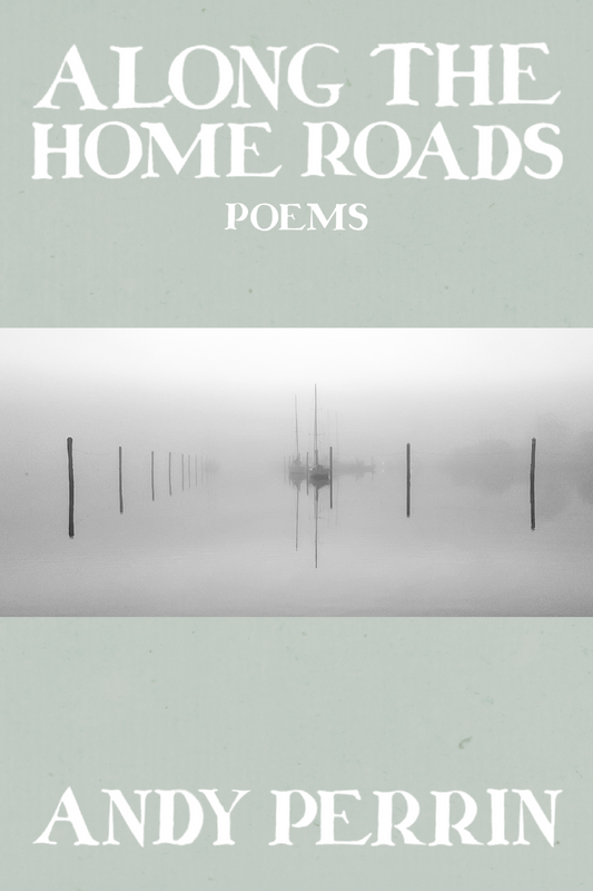 Along the Home Roads, by Andy Perrin