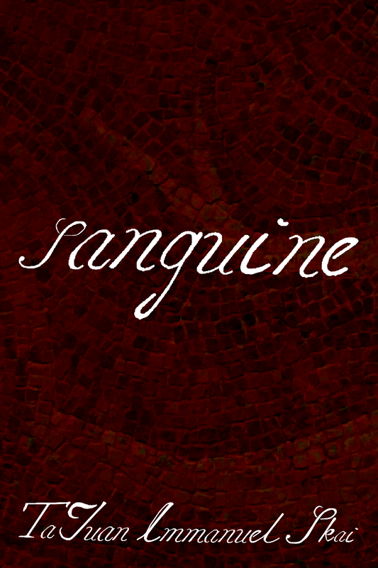 sanguine, by TaJuan Immanuel Skai