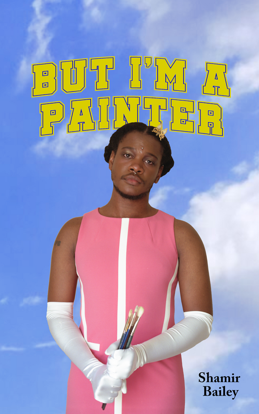 But I'm a Painter, by Shamir Bailey