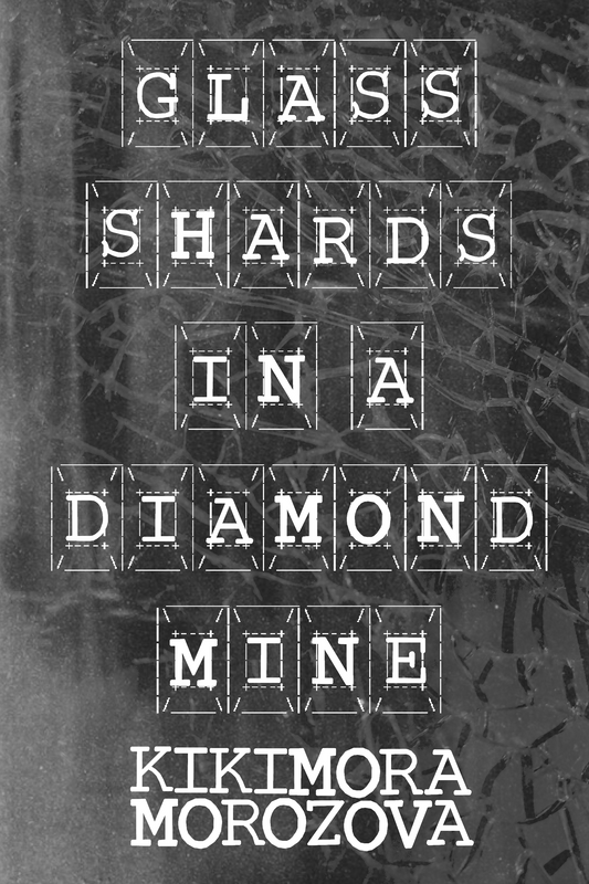 Glass Shards in a Diamond Mine, by Kikimora Morozova