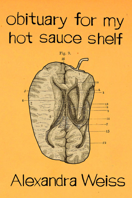 obituary for my hot sauce shelf, by Alexandra Weiss